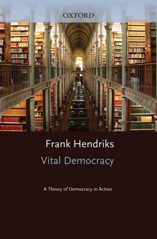 Vital Democracy: A Theory of Democracy in Action by Frank Hendriks