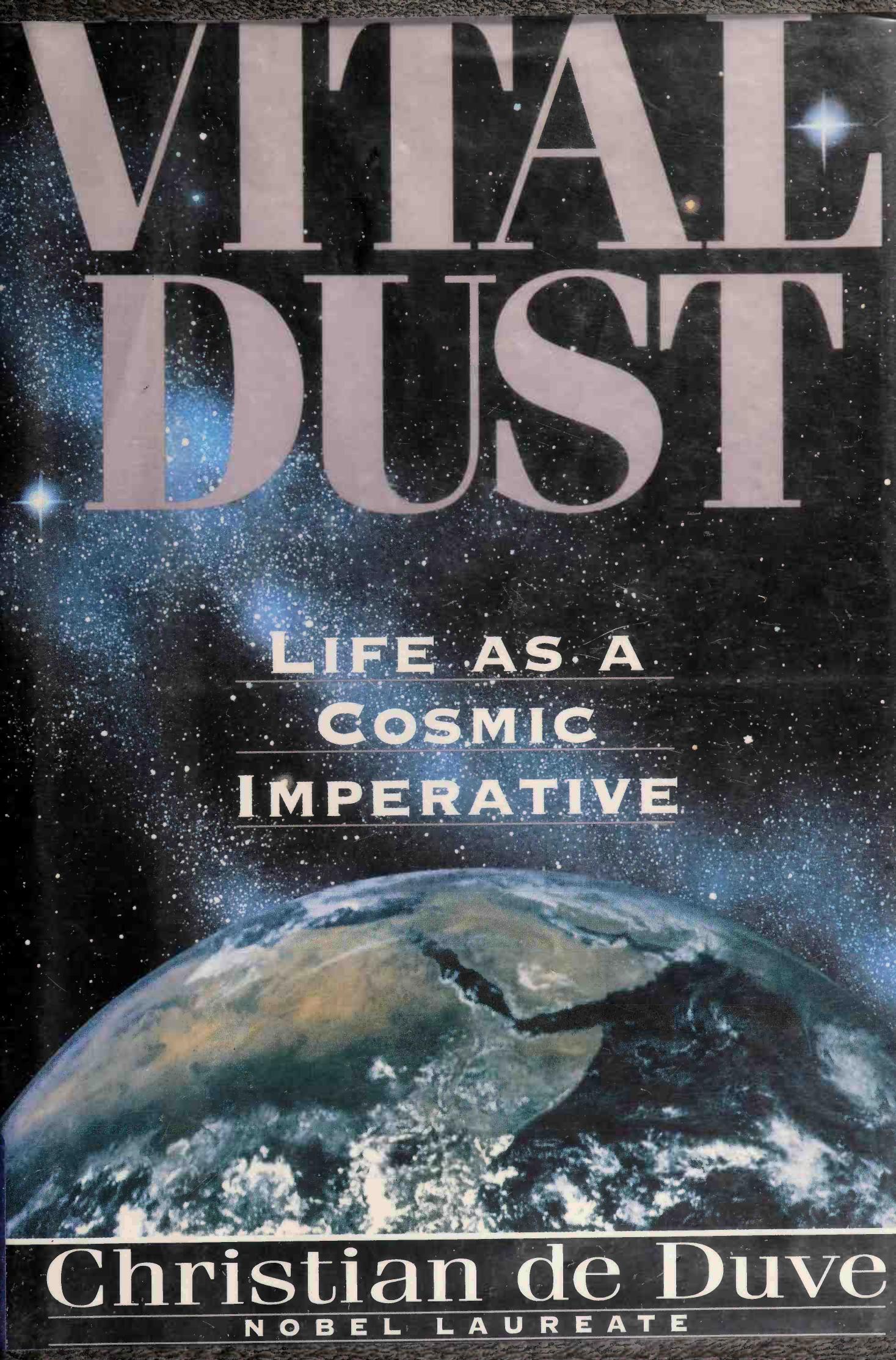 Vital Dust: Life as a Cosmic Imperative by Christian de Duve