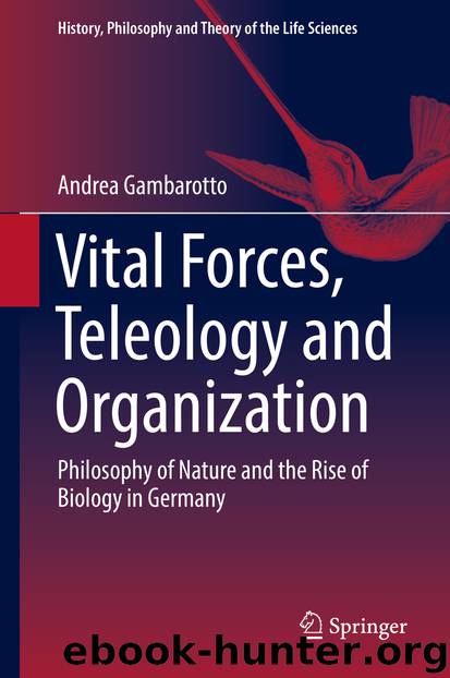 Vital Forces, Teleology and Organization by Andrea Gambarotto