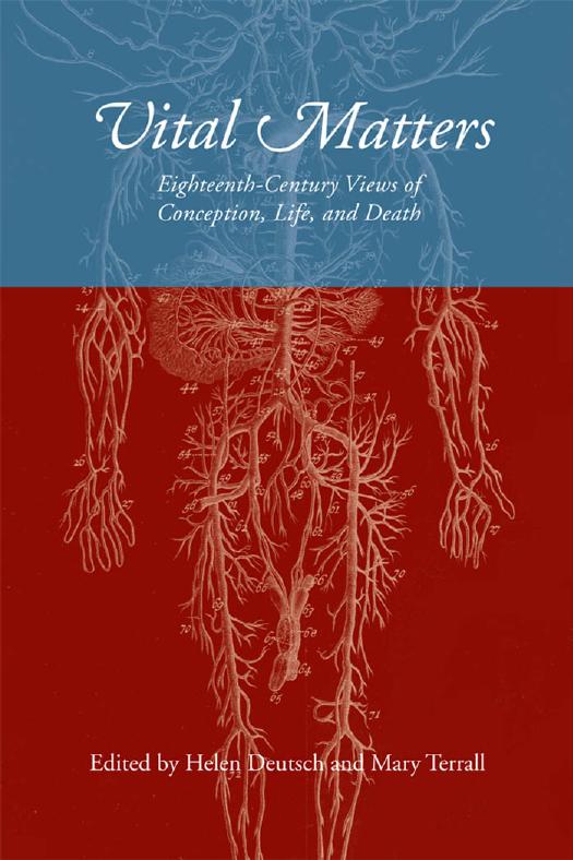 Vital Matters: Eighteenth-Century Views of Conception, Life, and Death by Unknow
