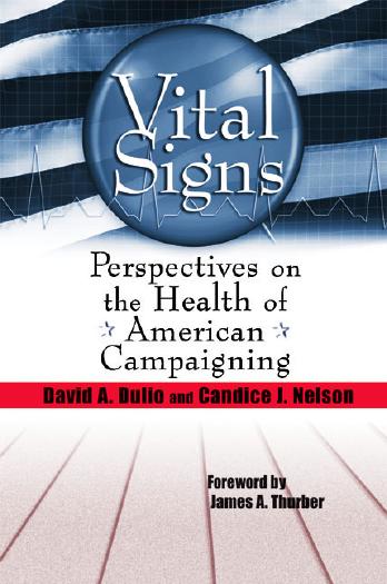 Vital Signs: Perspectives on the Health of American Campaigning by David A. Dulio Candice J. Nelson