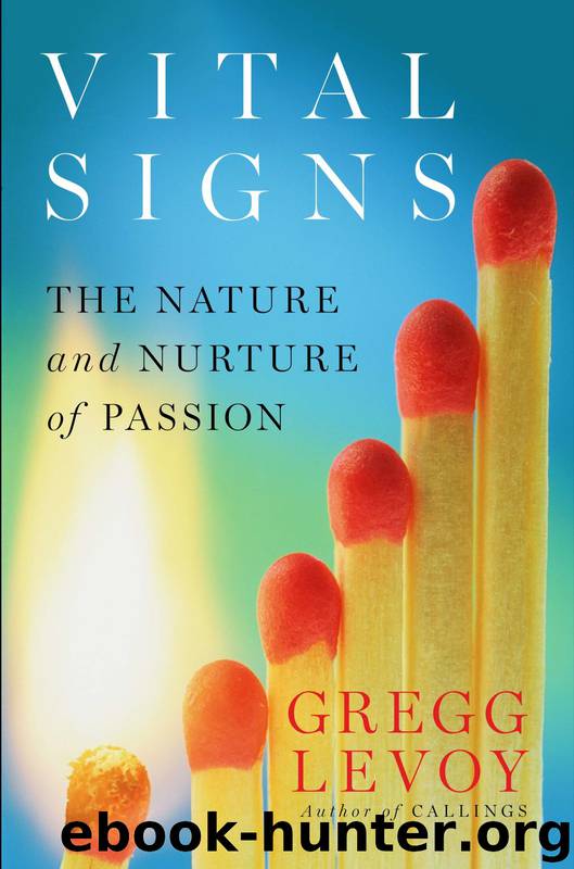 Vital Signs: The Nature and Nurture of Passion by Gregg Levoy