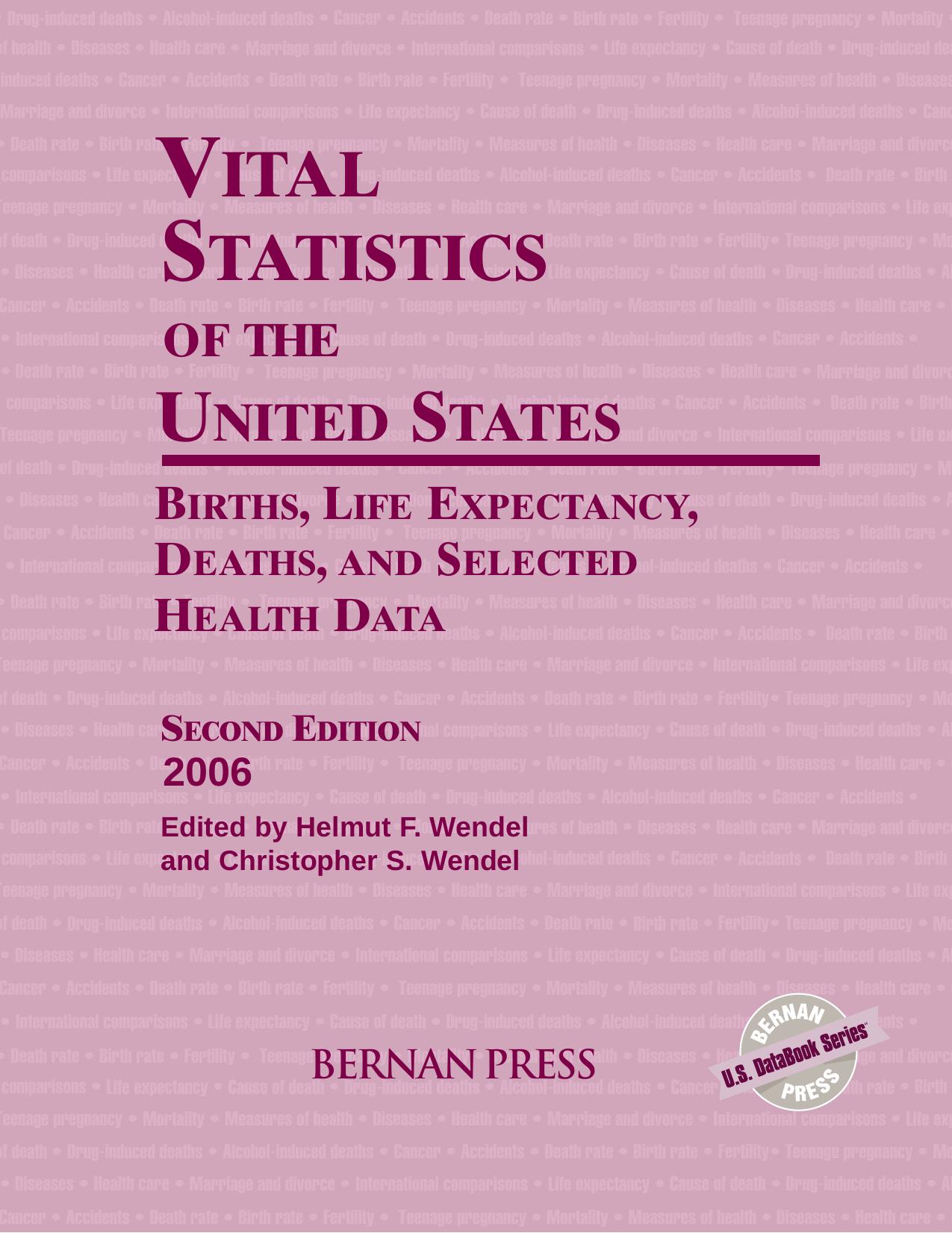 Vital Statistics of the United States 2006: Births, Life Expectancy, Deaths, and Selected Health Data by Helmut F. Wendel Christopher S. Wendel