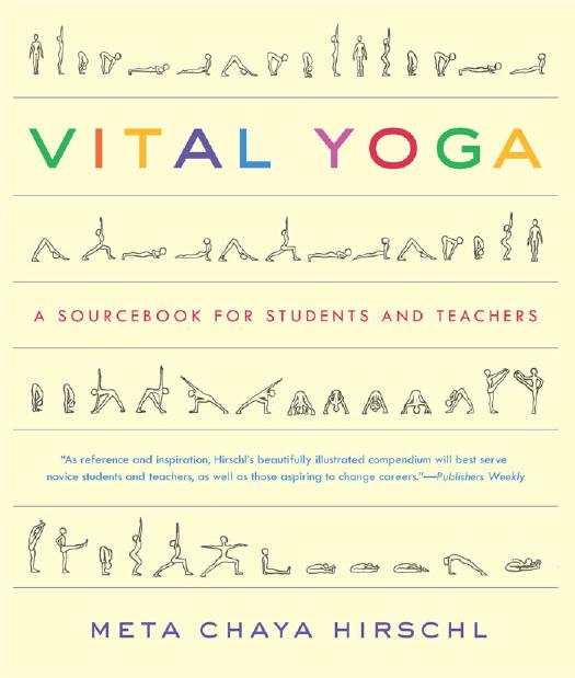 Vital Yoga: A Sourcebook for Students and Teachers by Meta Chaya Hirschl