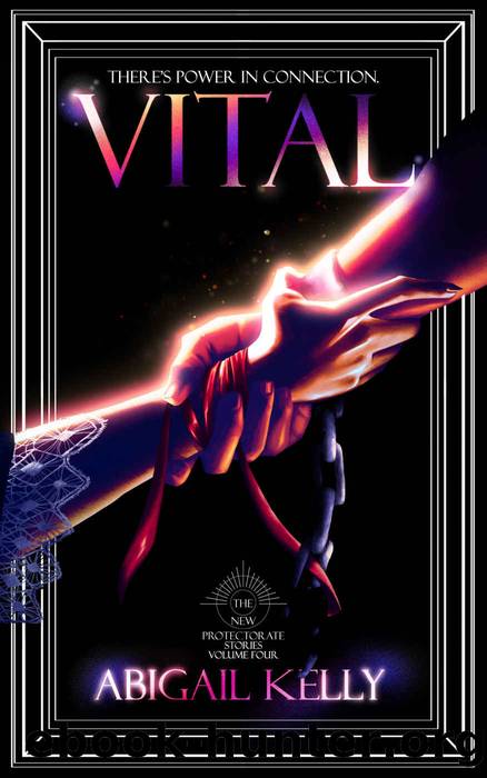 Vital: The New Protectorate Stories: Volume Four by Abigail Kelly