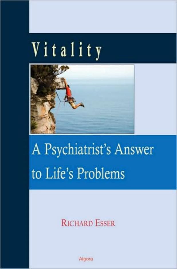 Vitality, A Psychiatrist's Answer to Life's Problems by Richard Esser