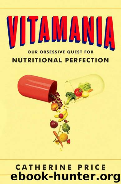 Vitamania: Our Obsessive Quest For Nutritional Perfection by Catherine Price