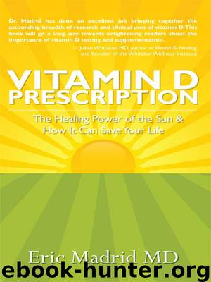 Vitamin D Prescription: The Healing Power of the Sun & How It Can Save Your Life by Madrid MD Eric