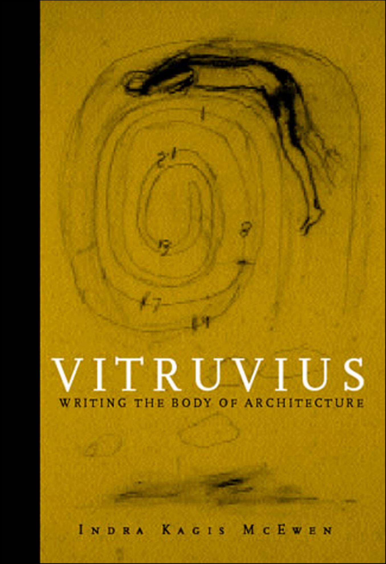Vitruvius: Writing the Body of Architecture by Unknow