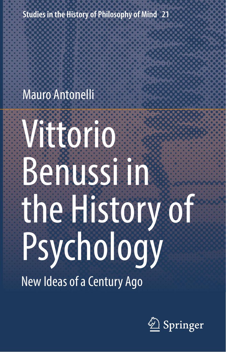 Vittorio Benussi in the History of Psychology: New Ideas of a Century Ago by Mauro Antonelli