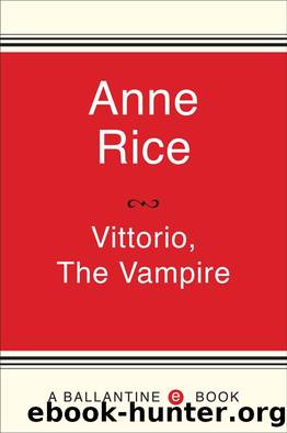 Vittorio, the Vampire (New Tales of the Vampires) by Anne Rice