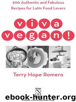 Viva Vegan!: 200 Authentic and Fabulous Recipes for Latin Food Lovers by Romero Terry Hope