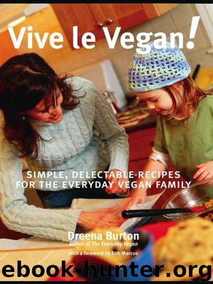 Vive le Vegan!: Simple, Delectable Recipes for the Everyday Vegan Family by Burton Dreena