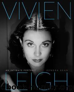 Vivien Leigh: An Intimate Portrait by Kendra Bean & Claire Bloom