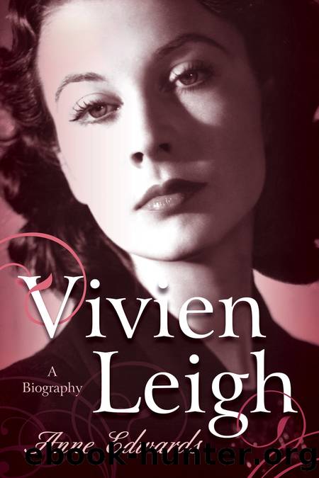 Vivien Leigh_A Biography by Anne Edwards