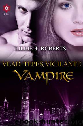 Vlad Tepes, the Vigilante Vampire by Lillie J. Roberts