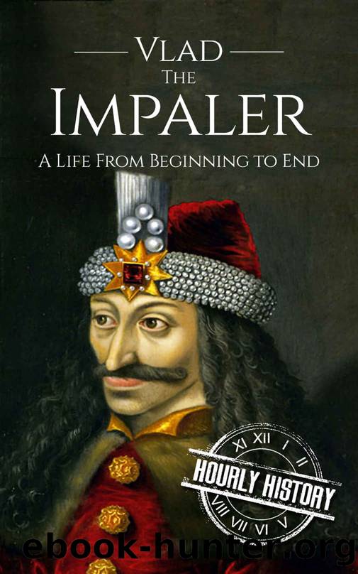 Vlad the Impaler: A Life From Beginning to End (Medieval History) by Hourly History