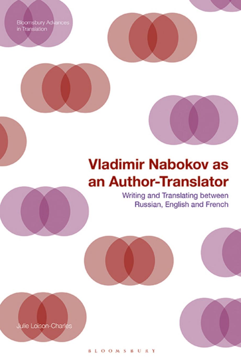 Vladimir Nabokov as an Author-Translator: Writing and Translating between Russian, English and French by Julie Loison-Charles