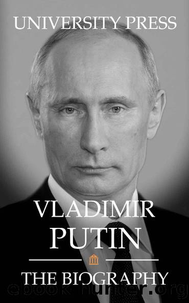 Vladimir Putin: The Biography by University Press
