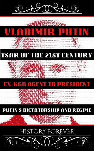 Vladimir Putin: Tsar Of The 21st Century by FOREVER HISTORY & FOREVER HISTORY