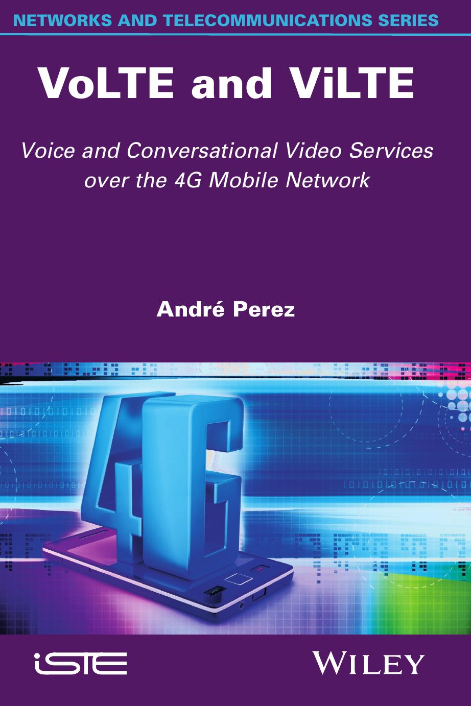 VoLTE and ViLTE: voice and conversational video services over the 4G mobile network by Perez André