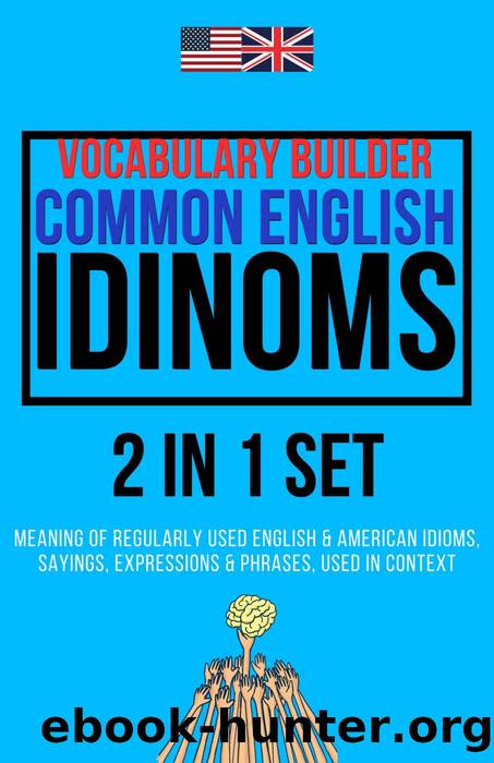 Vocabulary Builder Common English Idioms 2 in 1 Set: Popular Sayings, Expressions & Phrases Explained & Used in Context For Effective Communication by Lingo Grow