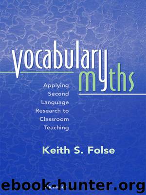 Vocabulary Myths: Applying Second Language Research to Classroom Teaching by Folse Keith S