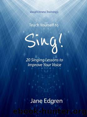 Vocal Fitness Training's Teach Yourself to Sing!: 20 Singing Lessons to Improve Your Voice (Book, Online Audio, Instructional Videos and Interactive Practice Plans) by Jane Edgren