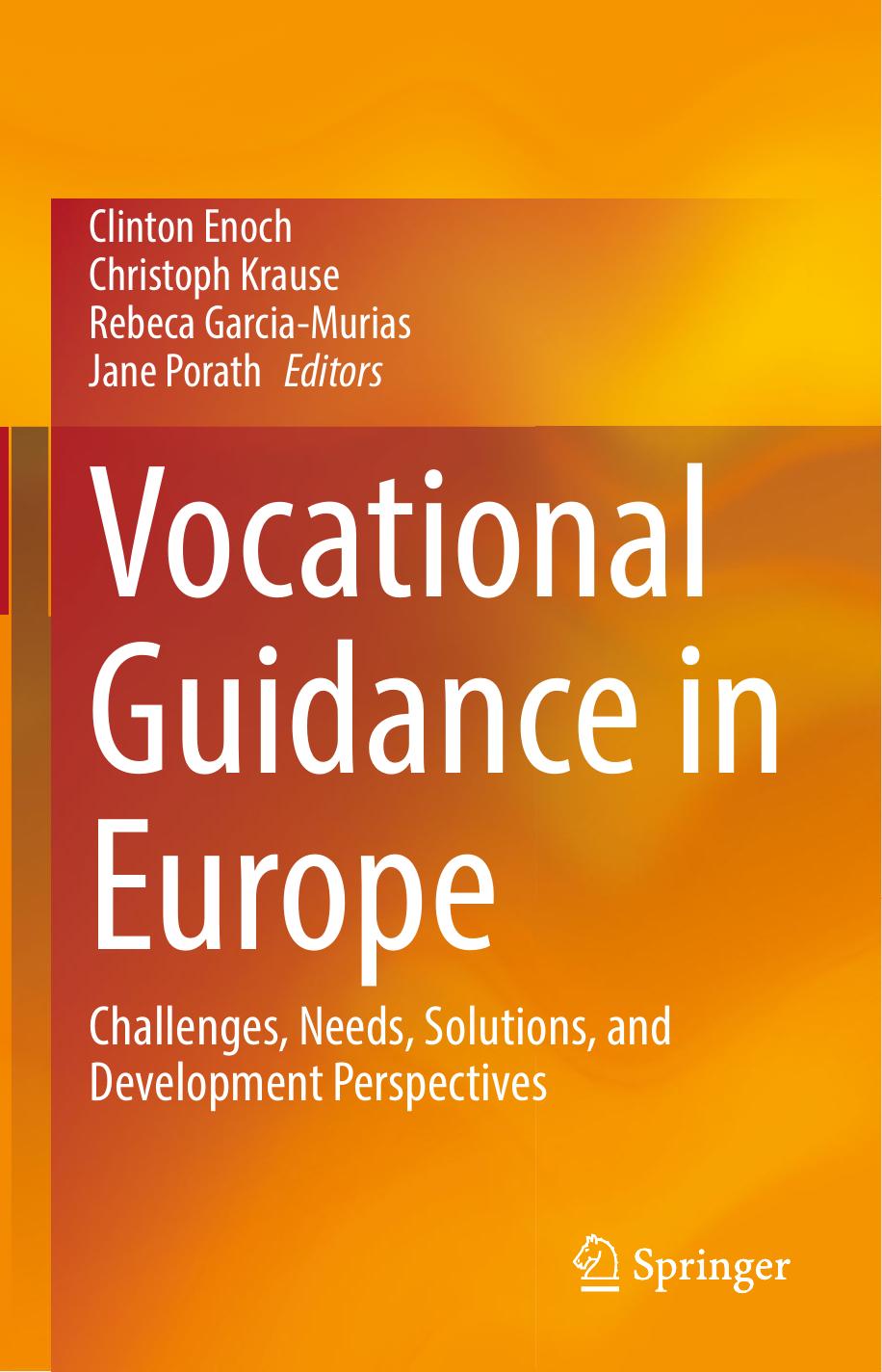 Vocational Guidance in Europe: Challenges, Needs, Solutions, and Development Perspectives by Clinton Enoch Christoph Krause Rebeca Garcia-Murias Jane Porath