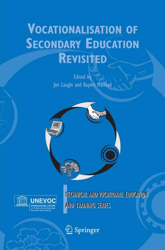 Vocationalisation of Secondary Education Revisited (Technical and Vocational Education and Training: Issues, Concerns and Prospects) by Jon Lauglo Rupert Maclean