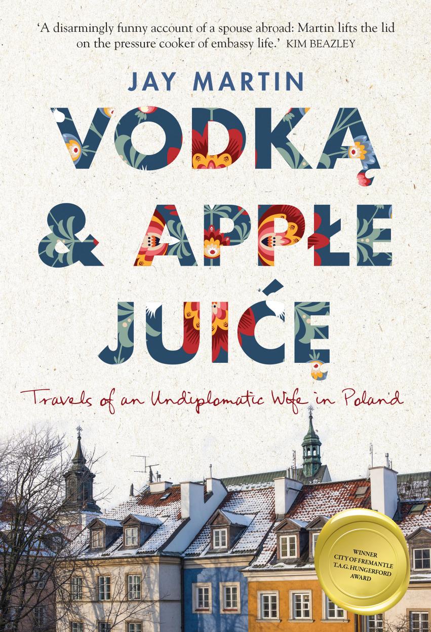 Vodka and Apple Juice: Travels of an Undiplomatic Wife in Poland by Unknow