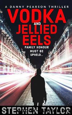 Vodka and Jellied Eels: Family honour must be upheld... (A Danny Pearson Thriller Book 2) by Stephen Taylor