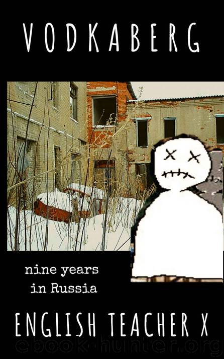 Vodkaberg: Nine Years in Russia (The Burnout Trilogy Book 2) by English Teacher X