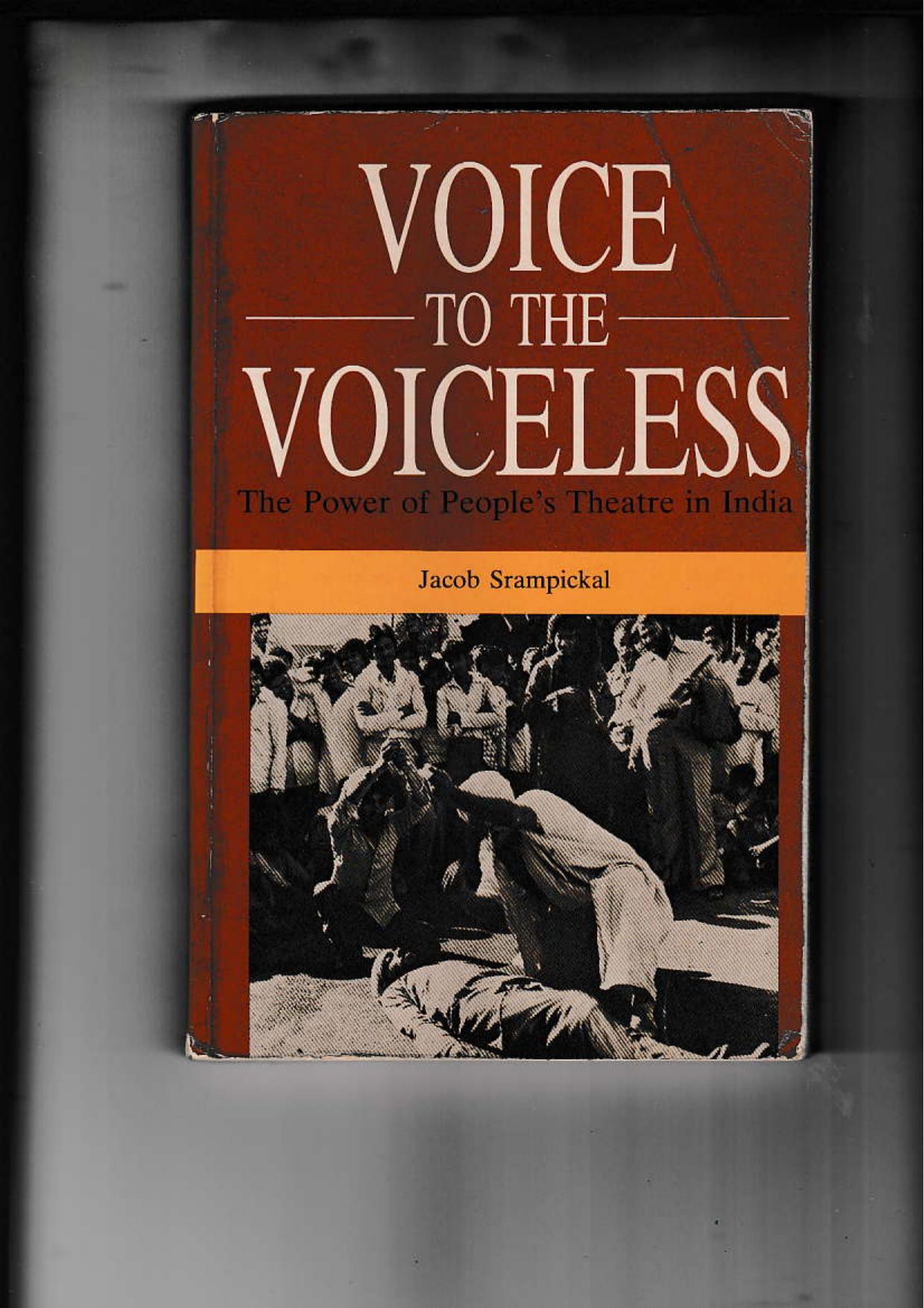 Voice to the Voiceless: The Power of People's Theatre in India by Jacob Srampickal