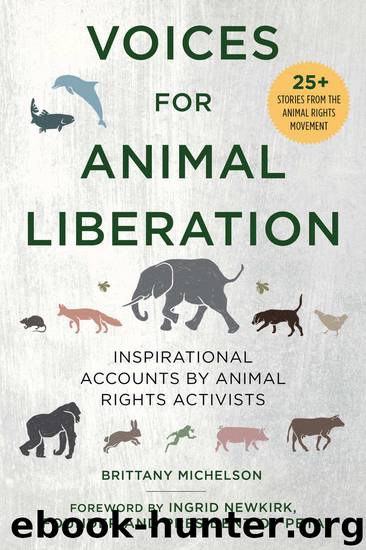 Voices for Animal Liberation: Inspirational Accounts by Animal Rights Activists by Brittany Michelson