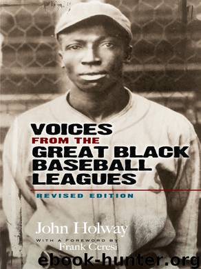 Voices from the Great Black Baseball Leagues by John Holway