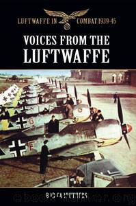 Voices from the Luftwaffe (Luftwaffe in Combat 1939-45) by Bob Carruthers