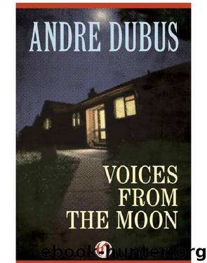Voices from the Moon by Andre Dubus