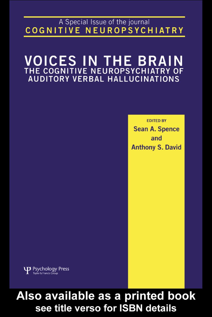 Voices in the Brain: The Cognitive Neuropsychiatry of Auditory Verbal Hallucinations: A Special Issue of Cognitive Neuropsychiatry by Anthony David Sean A Spence