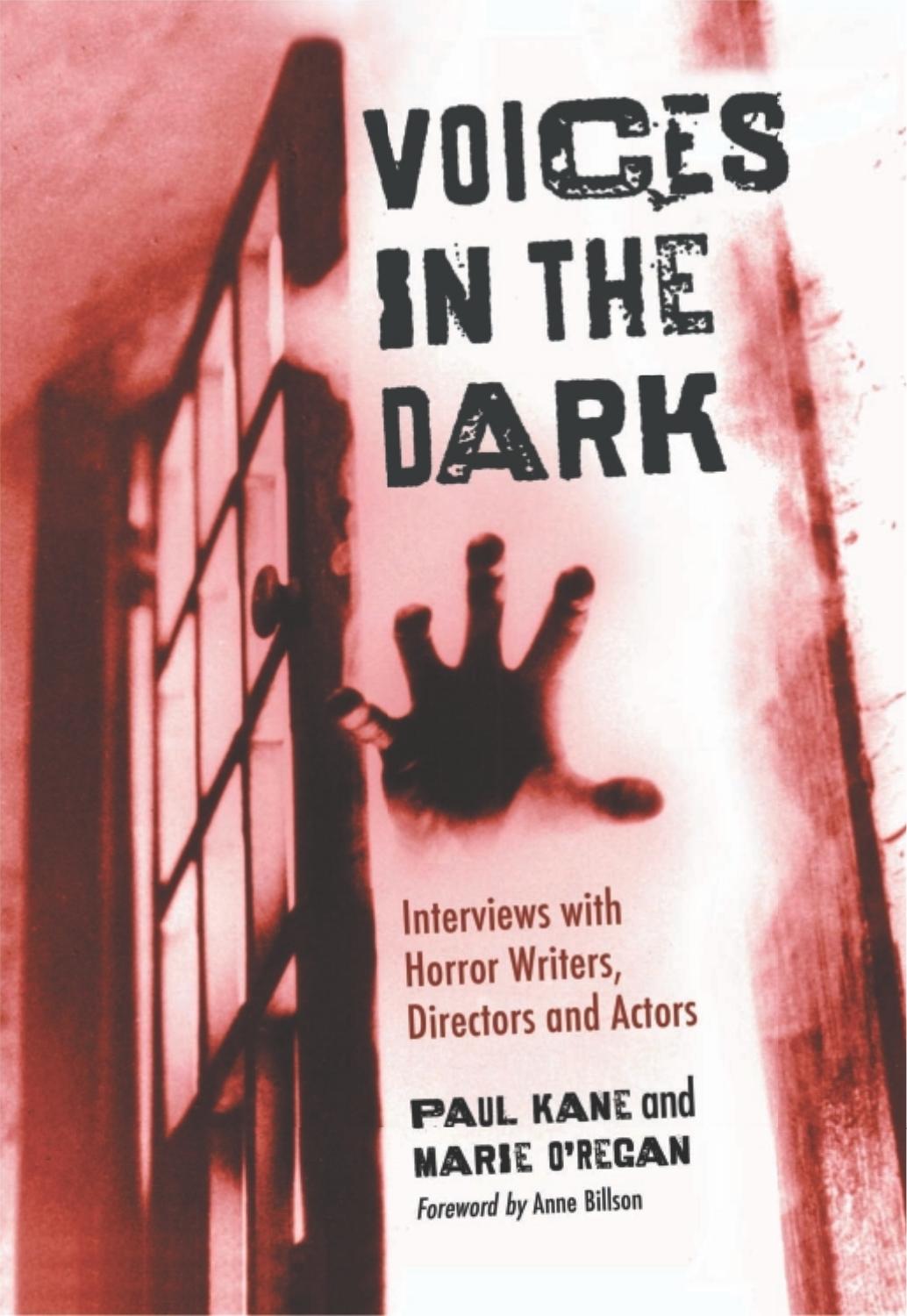 Voices in the Dark: Interviews with Horror Writers, Directors and Actors by Paul Kane Marie O'Regan