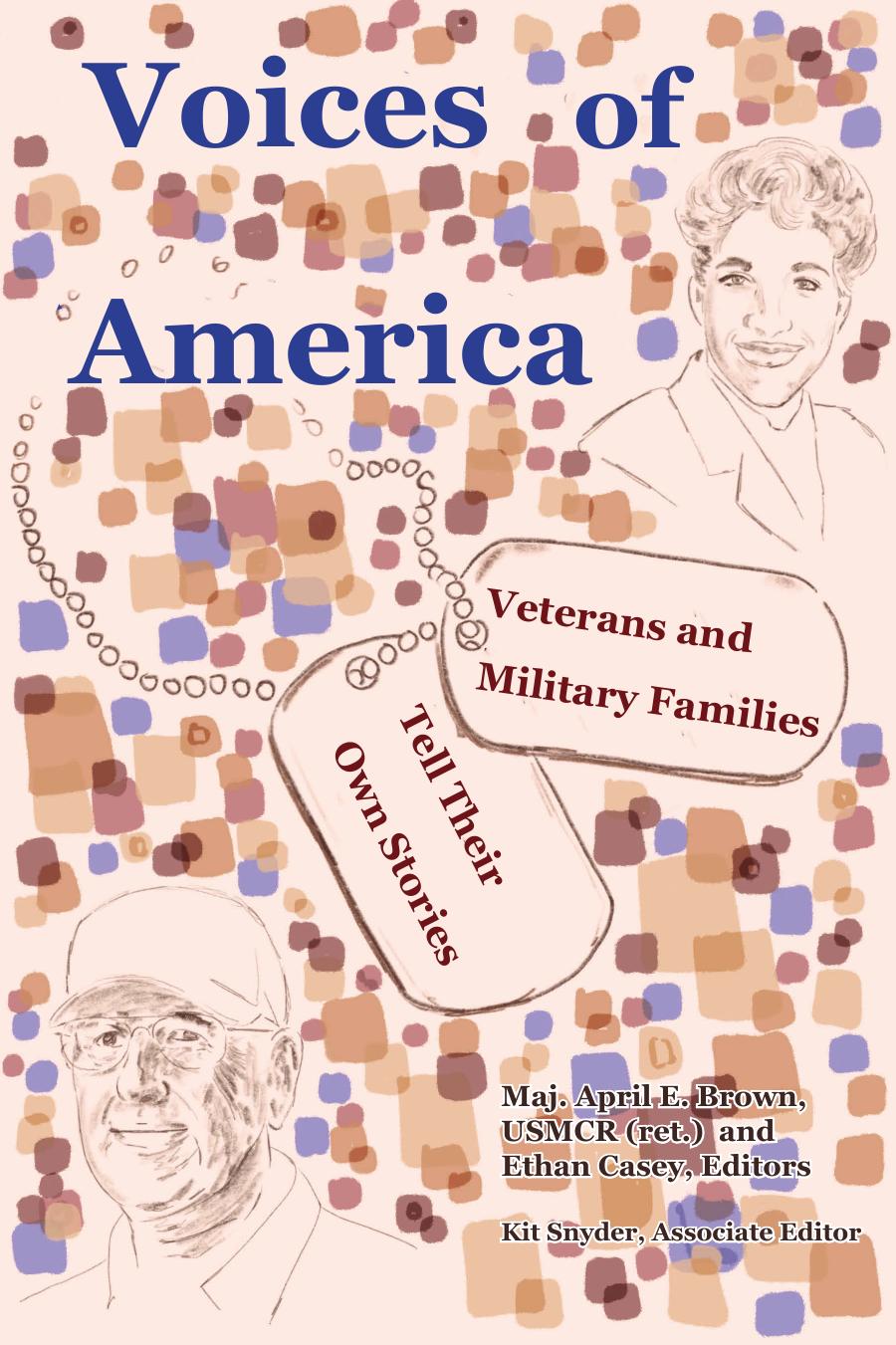 Voices of America : Veterans and Military Families Tell Their Own Stories by April Brown; Ethan Casey; Kaitlyn Snyder