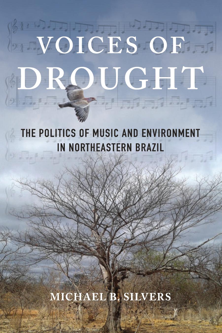 Voices of Drought : The Politics of Music and Environment in Northeastern Brazil by Michael B. Silvers