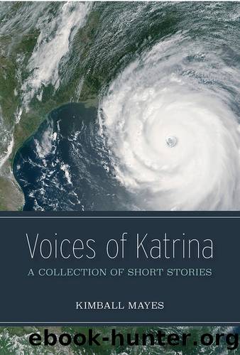 Voices of Katrina by Kimball Mayes
