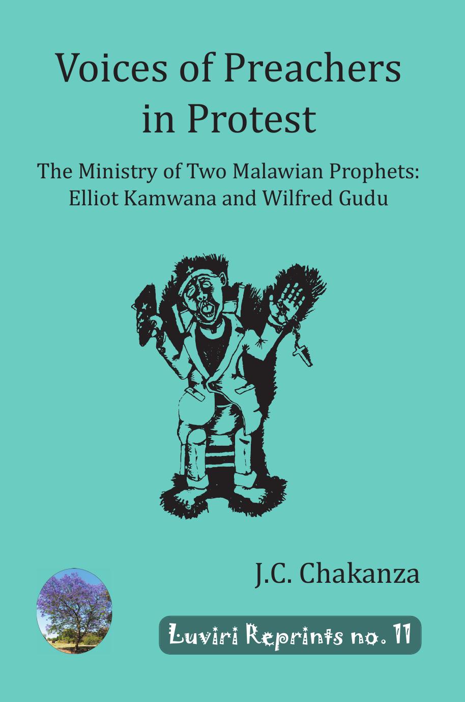 Voices of Preachers in Protest: The Ministry of Two Malawian Prophets: Elliot Kamwana and Wilfred Gudu by Chaphadzika Chakanza