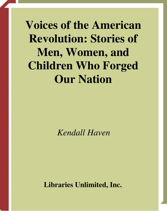 Voices of the American Revolution: Stories of Men, Women, and Children Who Forged Our Nation by Kendall Haven