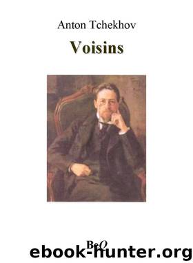 Voisins by Anton Tchekhov