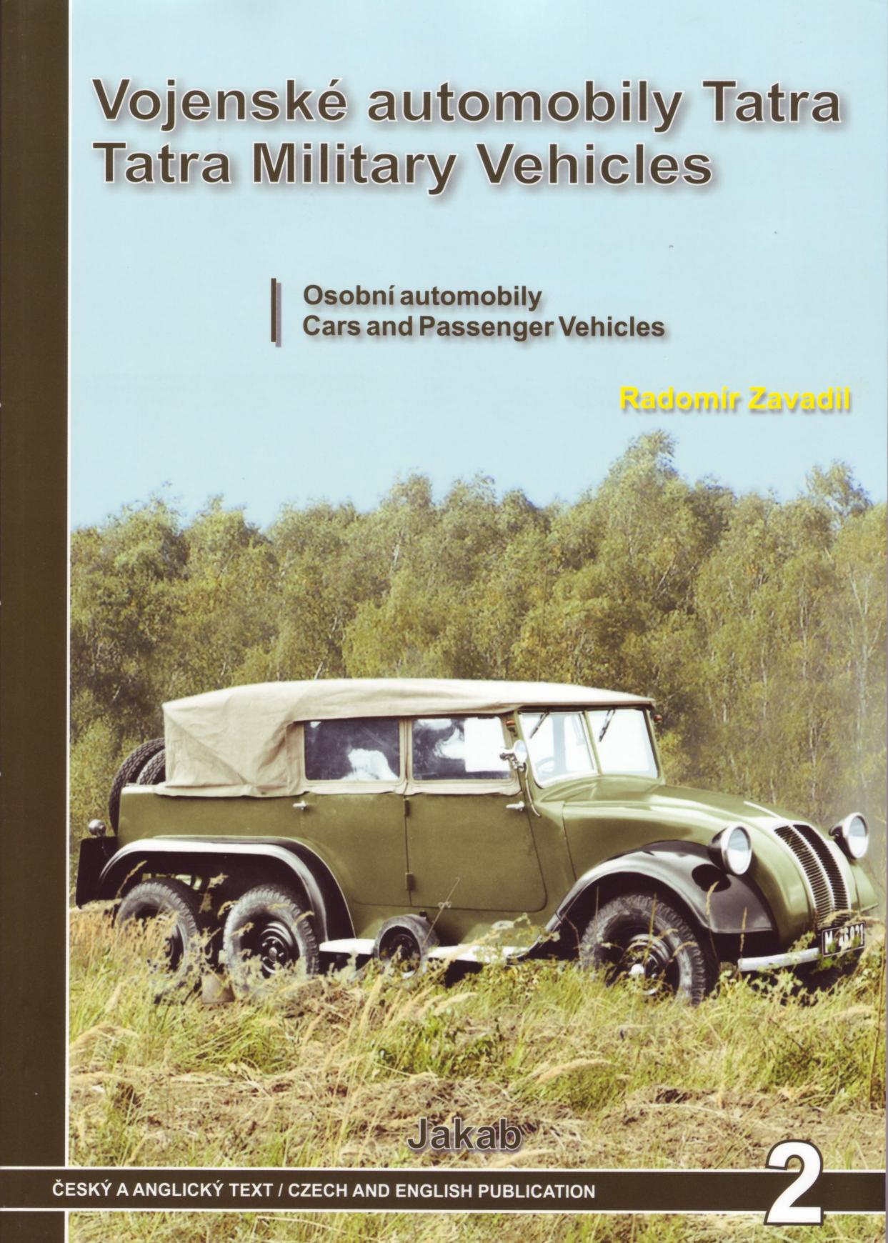 Vojenske automobily Tatra v letech 1918 az 1945: Osobni automobily / Tatra Military Vehicles From 1918 t0 1945: Cars and Passenger Vehicles by Radomir Zavadil