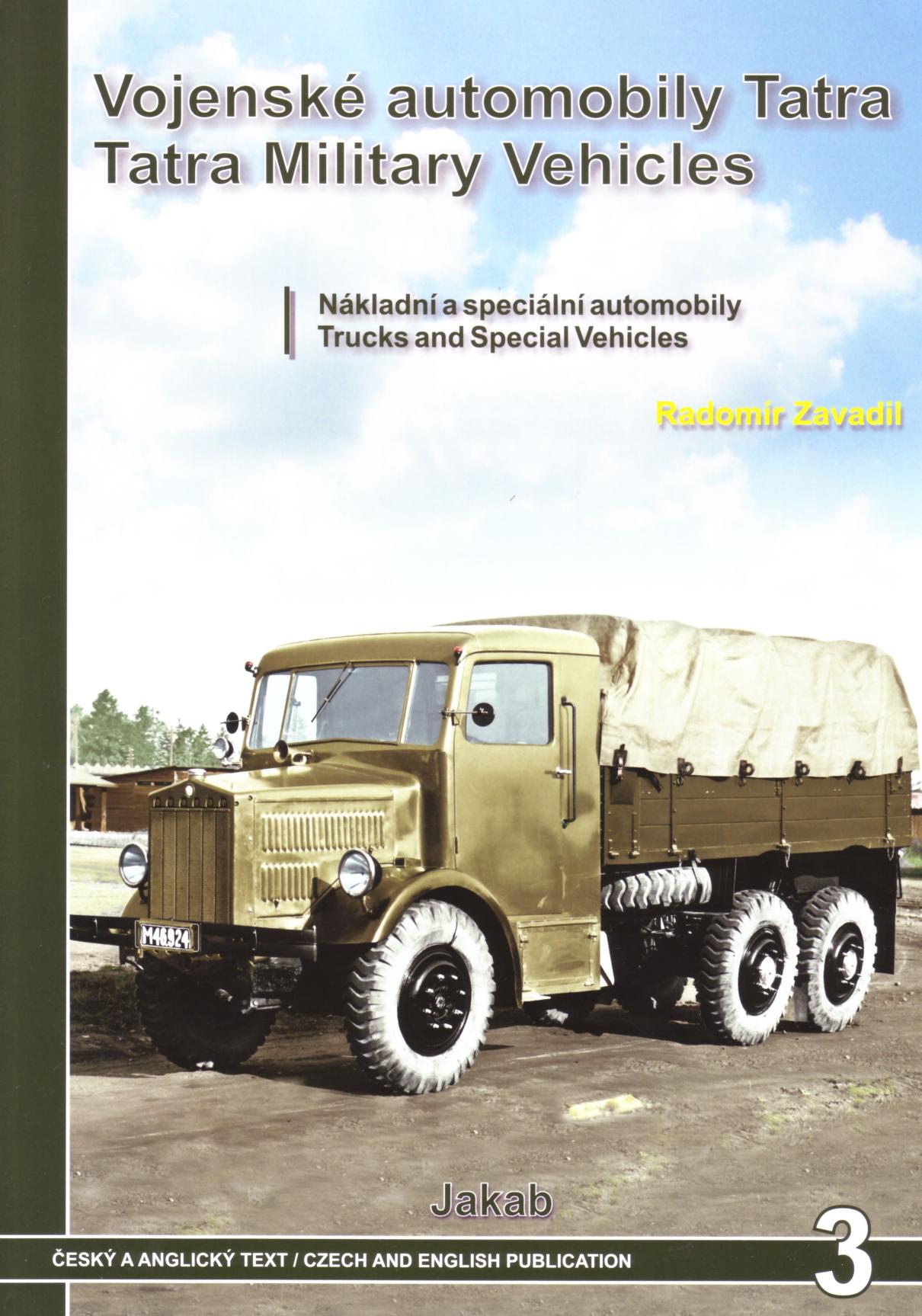Vojenske automobily Tatra v letech 1918 az 1945: nakladni a specialni automobily / Tatra military vehicles from 1918 to 1945: Trucks and Special Vehicles by Radomir Zavadil