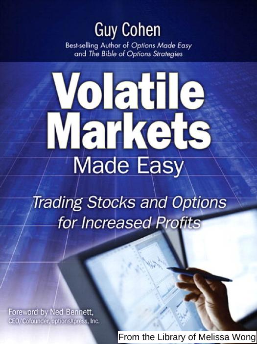 Volatile Markets Made Easy: Trading Stocks and Options for Increased Profits by Guy Cohen