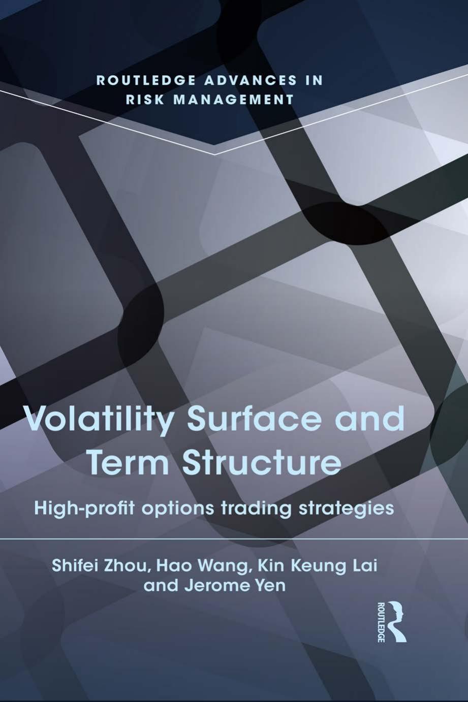 Volatility Surface and Term Structure: High-profit Options Trading Strategies by Kin Keung Lai Jerome Yen Shifei Zhou Hao Wang